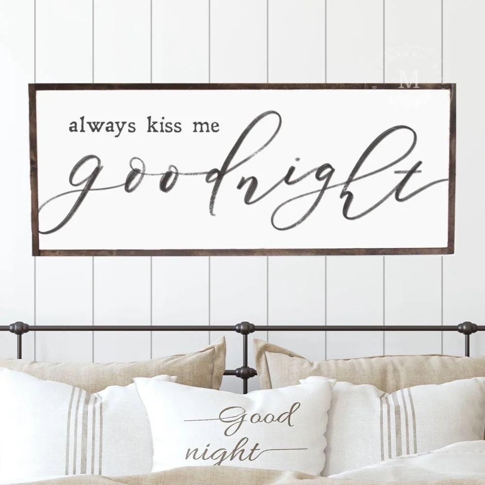 Always Kiss Me Goodnight Sign Wood Framed Sign