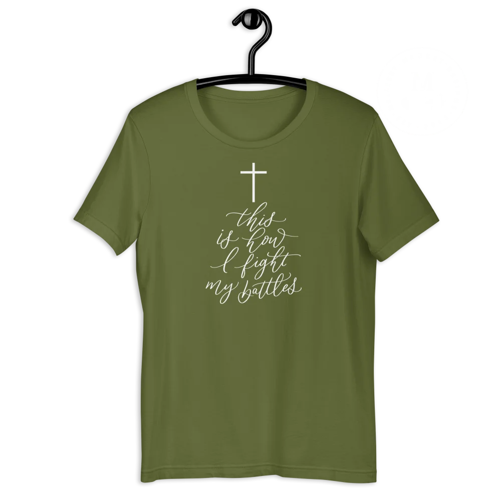 This Is How I Fight My Battles T-Shirt Olive / 3Xl
