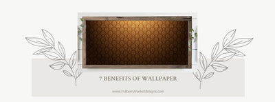 Top 7 Advantages and Benefits of Wallpaper