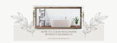 How to Clean Wallpaper Without Ruining It