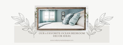 Our 6 Favorite Ocean Bedroom Decor Ideas