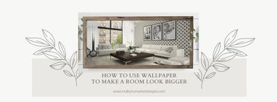 How to Use Wallpaper to Make a Room Look Bigger