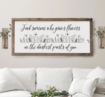 Find Someone Who Grows Flowers In The Darkest Parts Of You - Framed Sign - Mulberry Market Designs