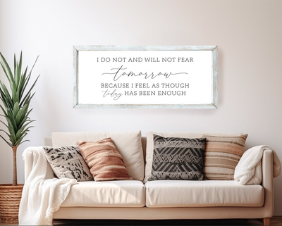 I Do Not and Will Not Fear Tomorrow Wall Art - Mulberry Market Designs