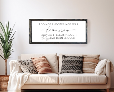 I Do Not and Will Not Fear Tomorrow Wall Art - Mulberry Market Designs