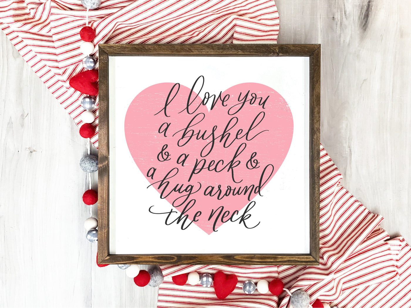 I Love You A Bushel And A Peck Valentines Sign - Mulberry Market Designs
