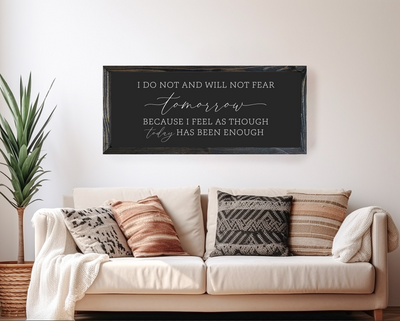 I Do Not and Will Not Fear Tomorrow Wall Art - Mulberry Market Designs