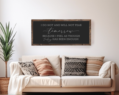 I Do Not and Will Not Fear Tomorrow Wall Art - Mulberry Market Designs