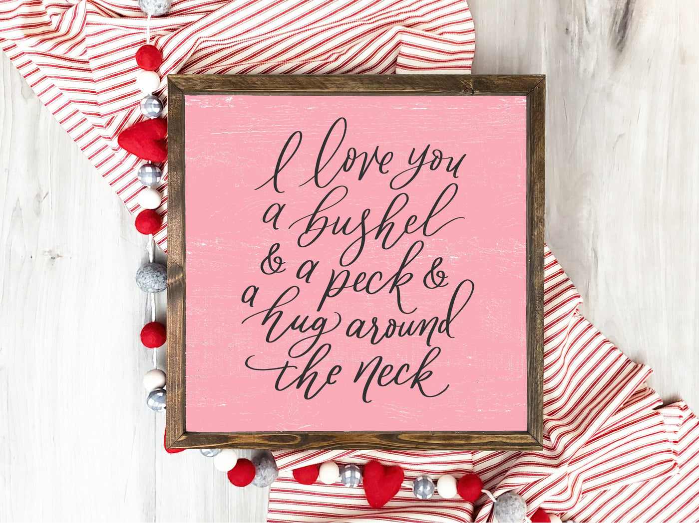 I Love You A Bushel And A Peck Valentines Sign - Mulberry Market Designs