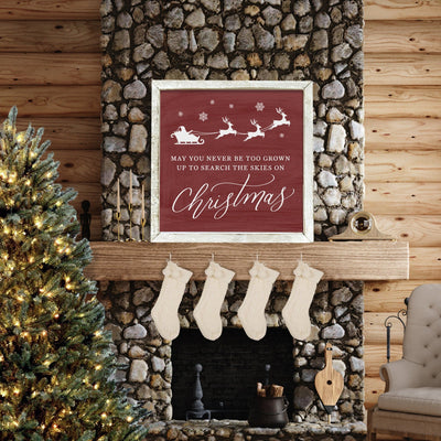 May You Never Be Too Grown Up To Search The Skies For Christmas Sign - Mulberry Market Designs