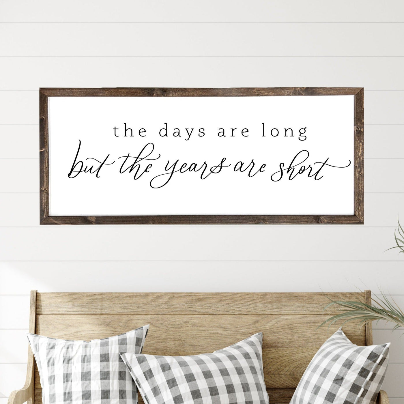 The Days Are Long But The Years Are Short | Farmhouse Wood Sign - Mulberry Market Designs