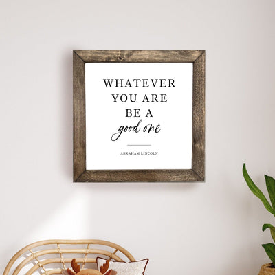 Whatever You Are Be A Good One Wood Wall Art - Mulberry Market Designs