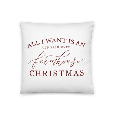 All I Want Is An Old Fashioned Farmhouse Christmas Pillow 18×18