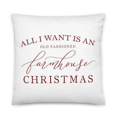 All I Want Is An Old Fashioned Farmhouse Christmas Pillow 22×22