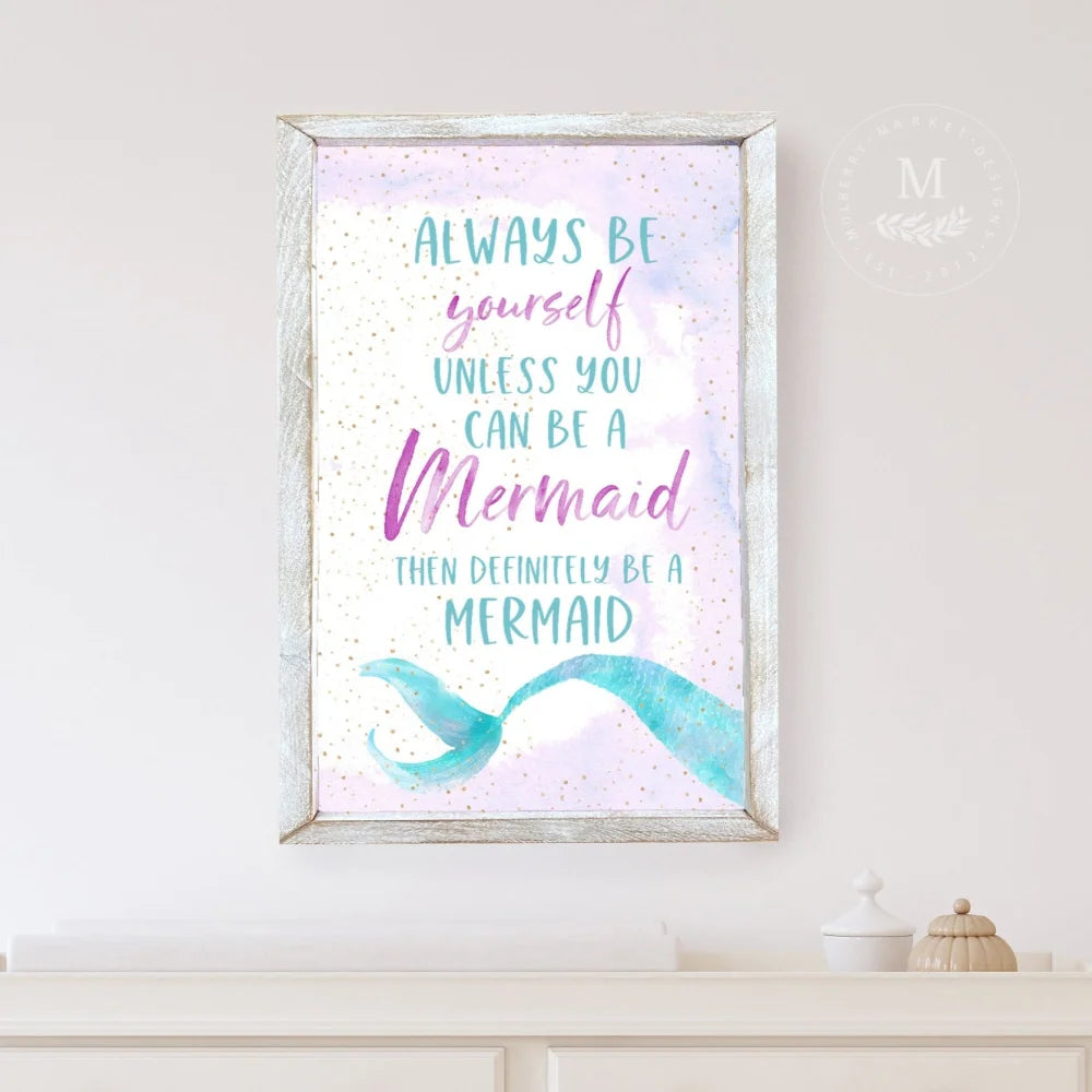 Always Be Yourself Mermaid Sign Wood Framed Sign