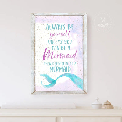 Always Be Yourself Mermaid Sign Wood Framed Sign