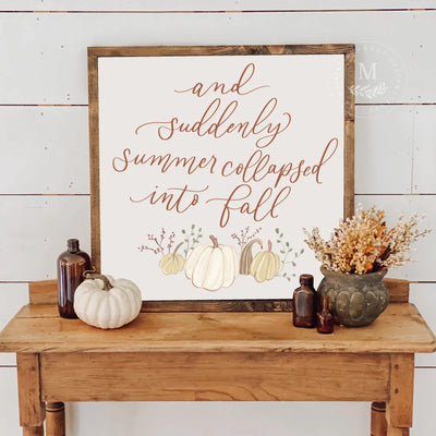 And Suddenly Summer Collapsed Into Fall Wood Framed Sign Wood Framed Sign
