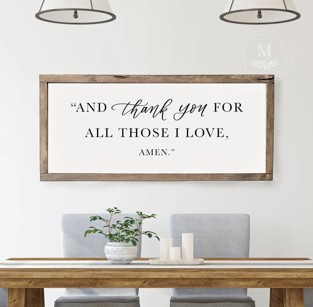 And Thank You For All Those I Love | Dining Room Sign Wood Framed Sign