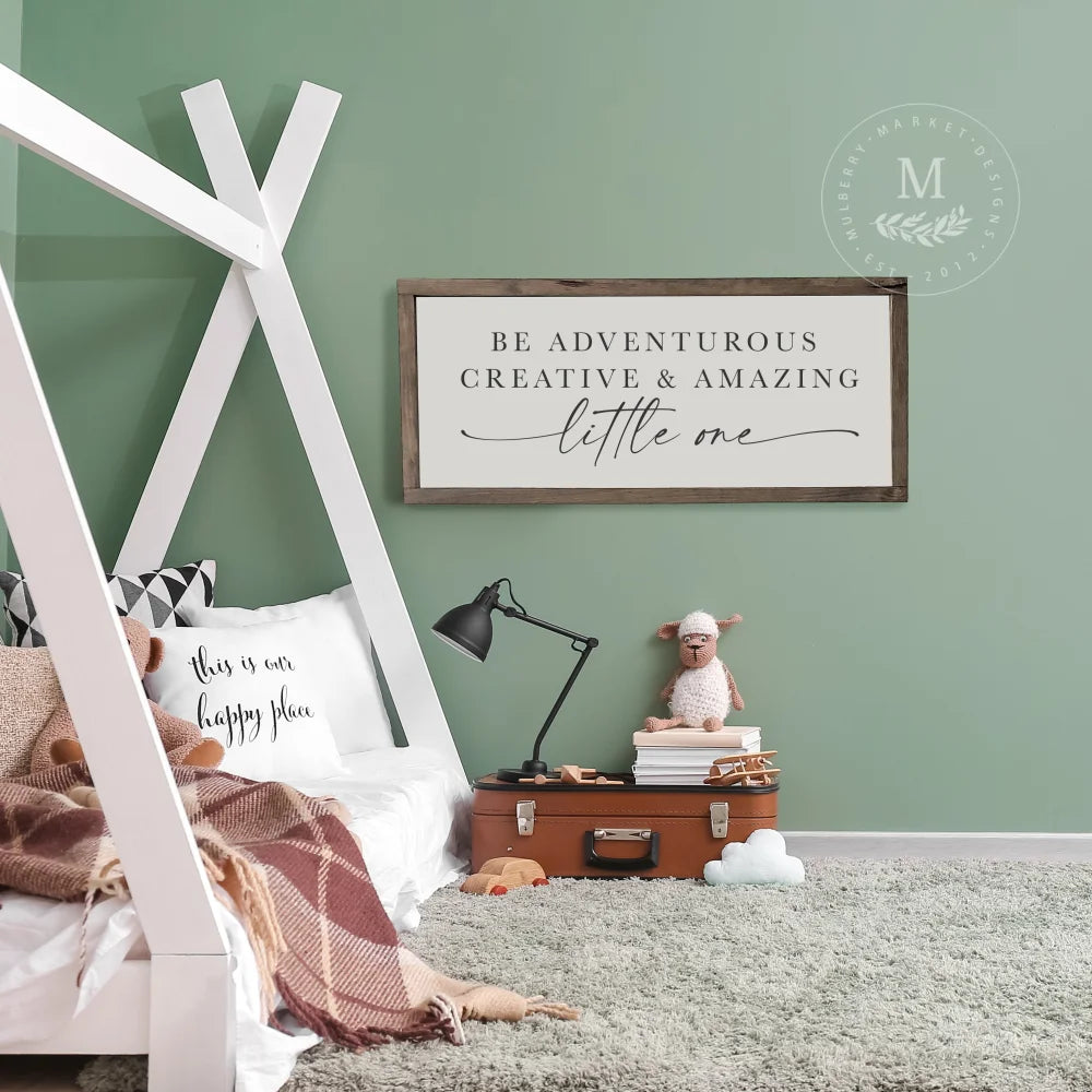 Be Adventurous Little One | Kids Room Sign