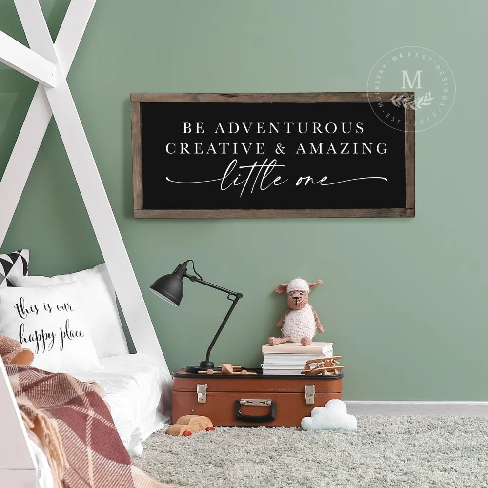 Be Adventurous Little One | Nursery Sign