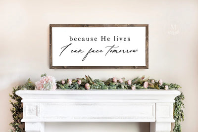 Because He Lives I Can Face Tomorrow Christian Wall Art 20X10 / Walnut Frame White Sign