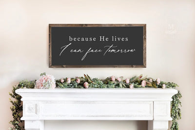 Because He Lives I Can Face Tomorrow Christian Wall Art 20X10 / Walnut Frame Black Sign