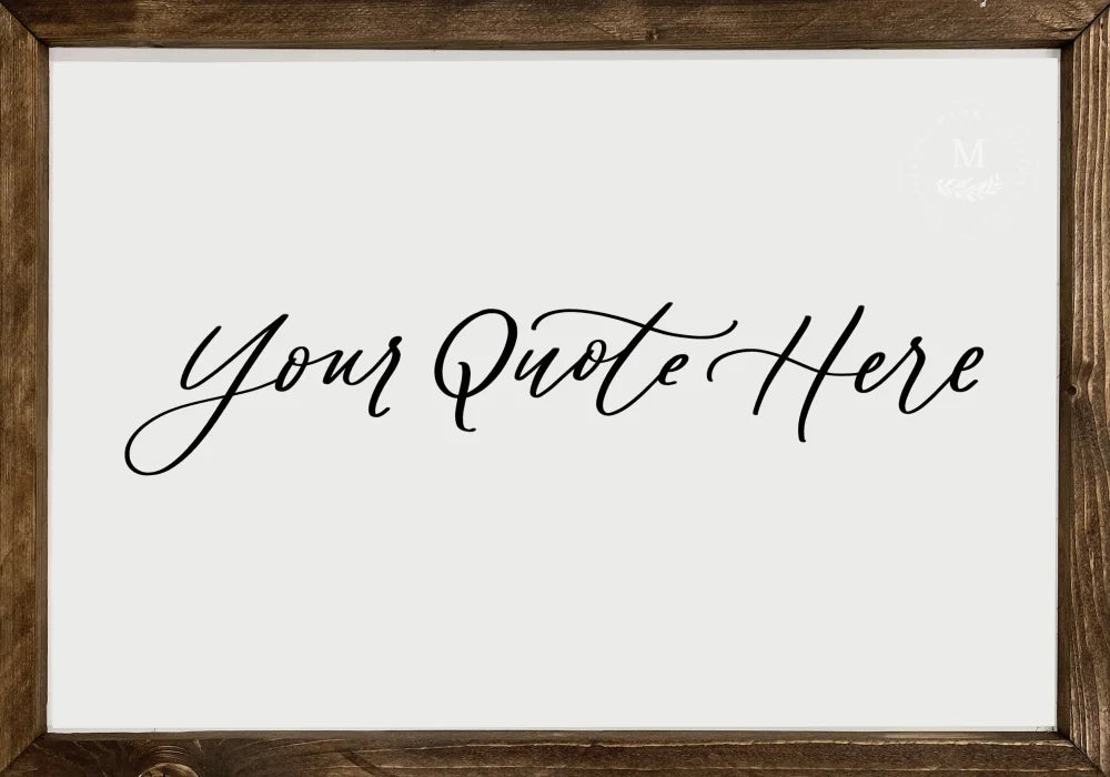 Custom Wood Framed Signs | Personalized Quote Wall Art 20X16 Landscape / Walnut Wood Framed Sign