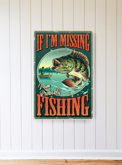 If I'm Missing I'm Probably Fishing Metal Sign - Mulberry Market Designs