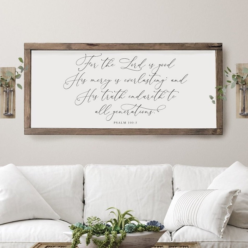 For the Lord is Good | Psalm 100:5 Wood Framed Sign - Mulberry Market Designs