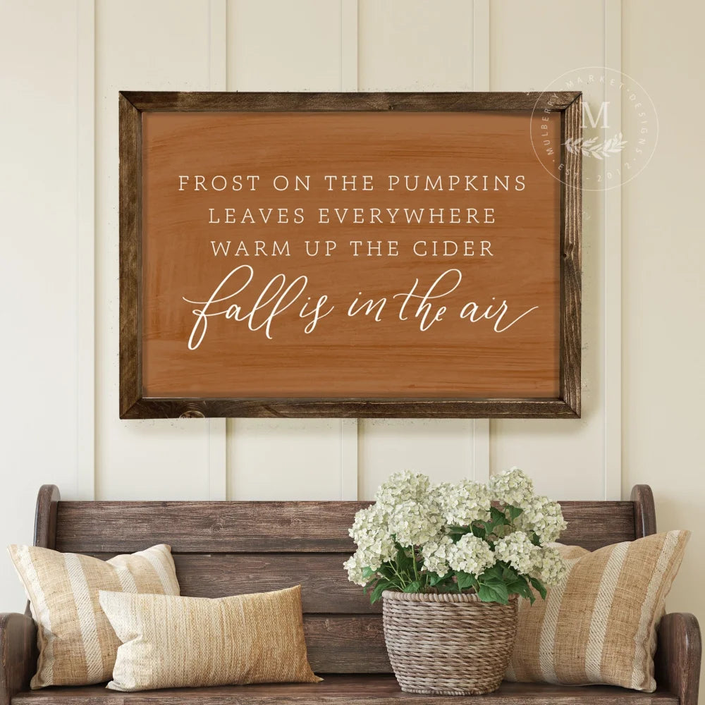 Frost On The Pumpkins Fall Is In The Air | Wood Framed Sign Wood Framed Sign
