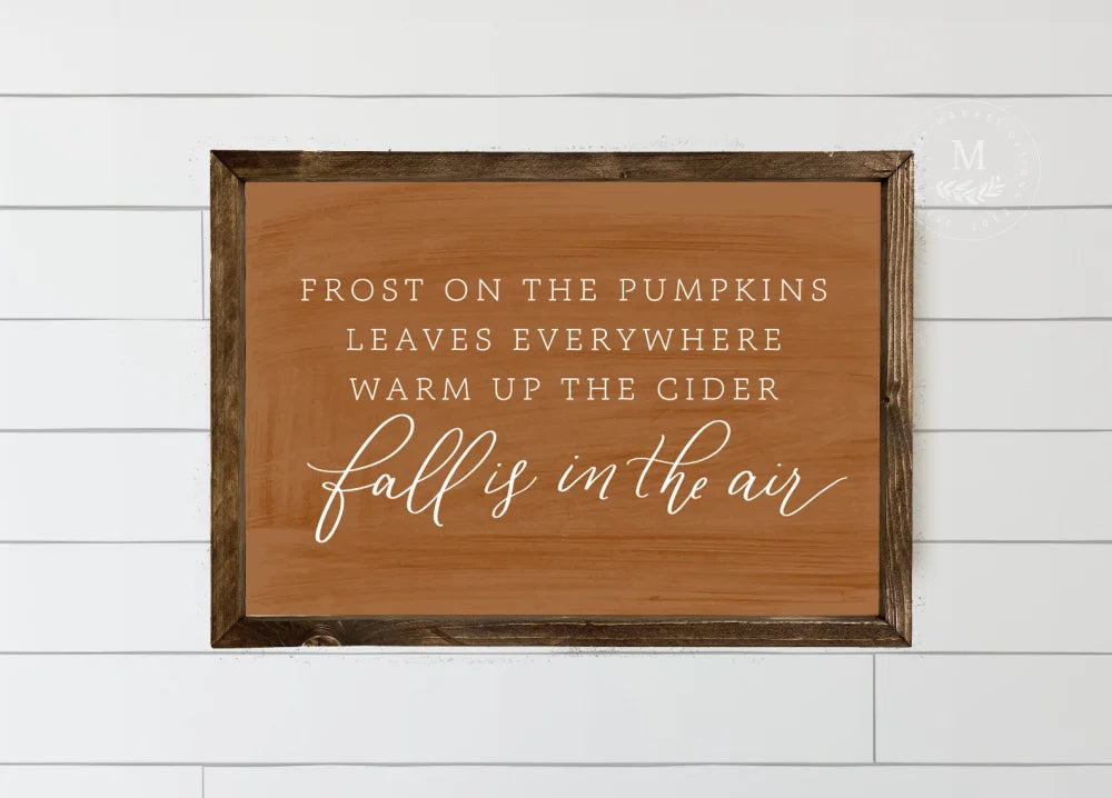 Frost On The Pumpkins Fall Is In The Air | Wood Framed Sign Wood Framed Sign