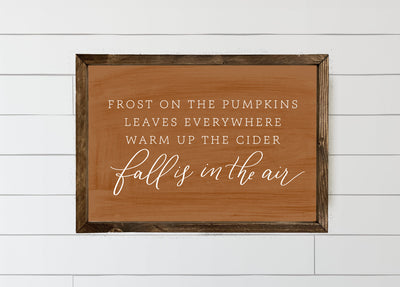 Frost On The Pumpkins, Fall Is In the Air | Wood Framed Sign - Mulberry Market Designs