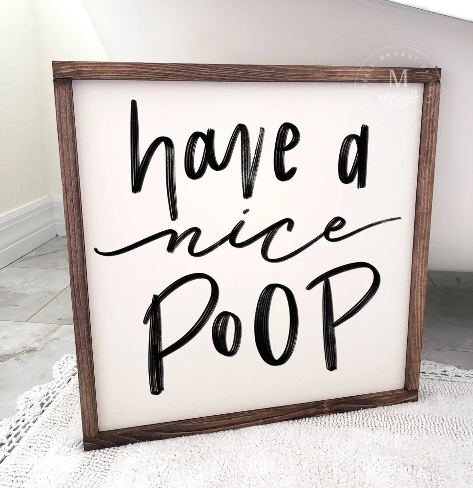 Funny Quote | Have A Nice Poop Bathroom Sign