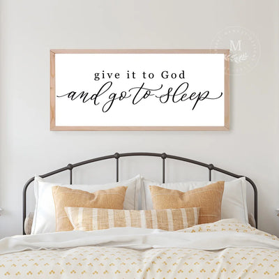 Farmhouse Sign | Give It To God And Go Sleep Wood