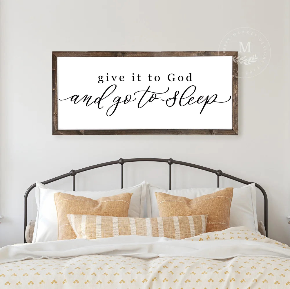 Give It To God And Go Sleep Wood Framed Farmhouse Sign Wood Framed Sign