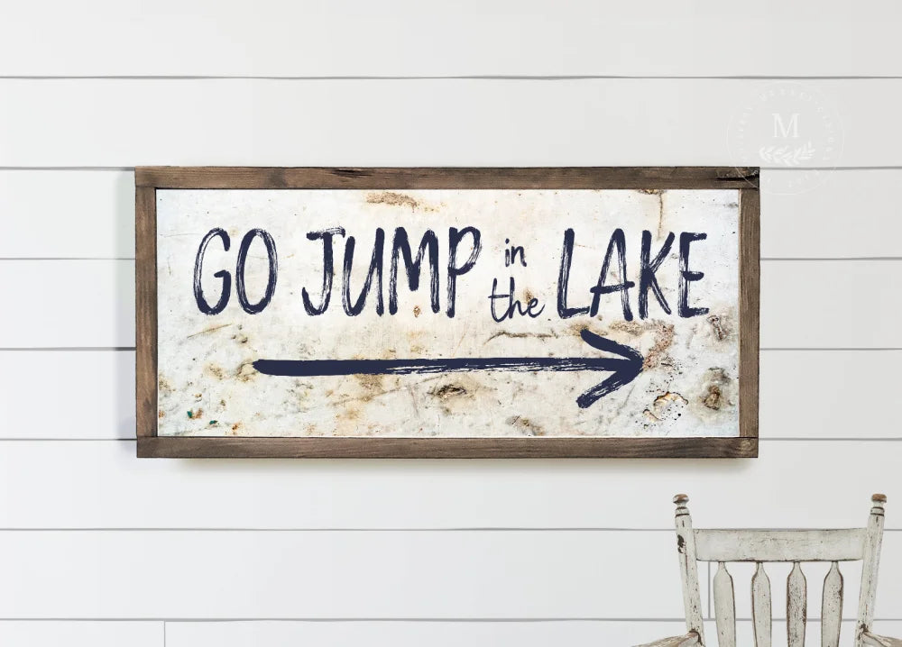 Go Jump In The Lake Sign Wood Framed Sign