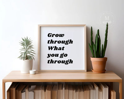 Grow Through What You Go Wood Sign Wood Framed Sign