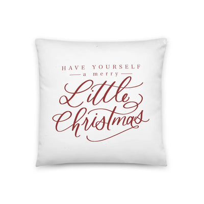 Have Yourself A Merry Little Christmas Pillow 18×18