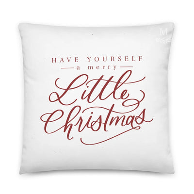 Have Yourself A Merry Little Christmas Pillow 22×22