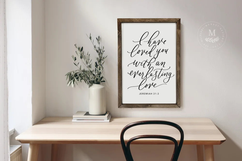 I Have Loved You With An Everlasting Love | Wood Bedroom Sign Wood Framed Sign