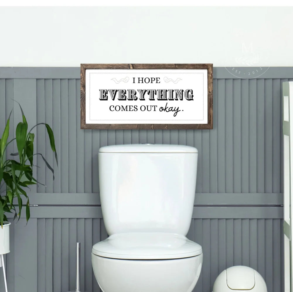 I Hope Everything Comes Out Okay Funny Bathroom Sign Wood Framed Sign