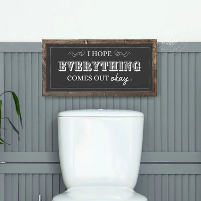 I Hope Everything Comes Out Okay Funny Bathroom Sign Wood Framed Sign