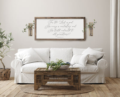 For the Lord is Good | Psalm 100:5 Wood Framed Sign - Mulberry Market Designs