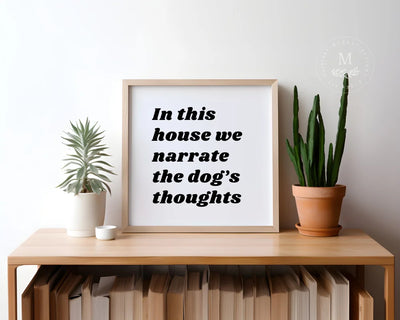 In This House We Narrate The Dogs Thoughts Wood Sign Wood Framed Sign