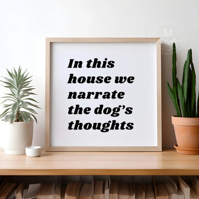 In This House We Narrate The Dogs Thoughts Wood Sign Wood Framed Sign