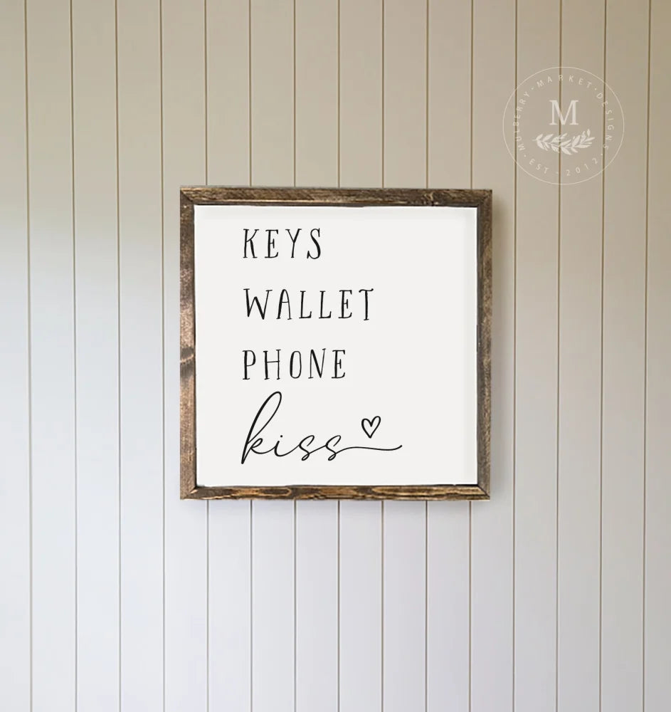 Keys Wallet Phone Kiss Entryway Wood Framed Sign Wood Framed Sign