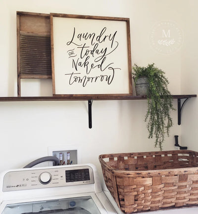 Laundry Today Or Naked Tomorrow | Farmhouse Sign Wood Framed Sign