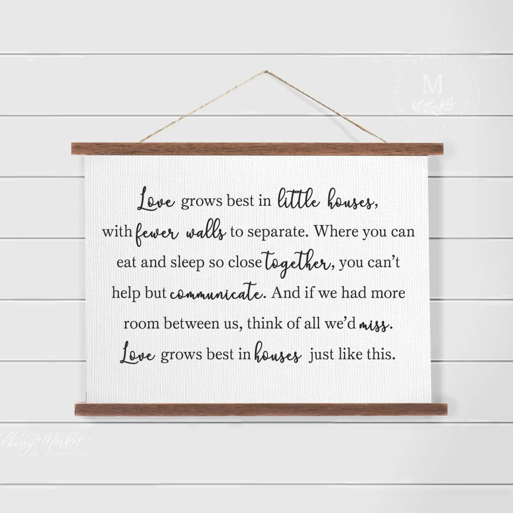 Love Grows Best In Little Houses Hanging Canvas Art