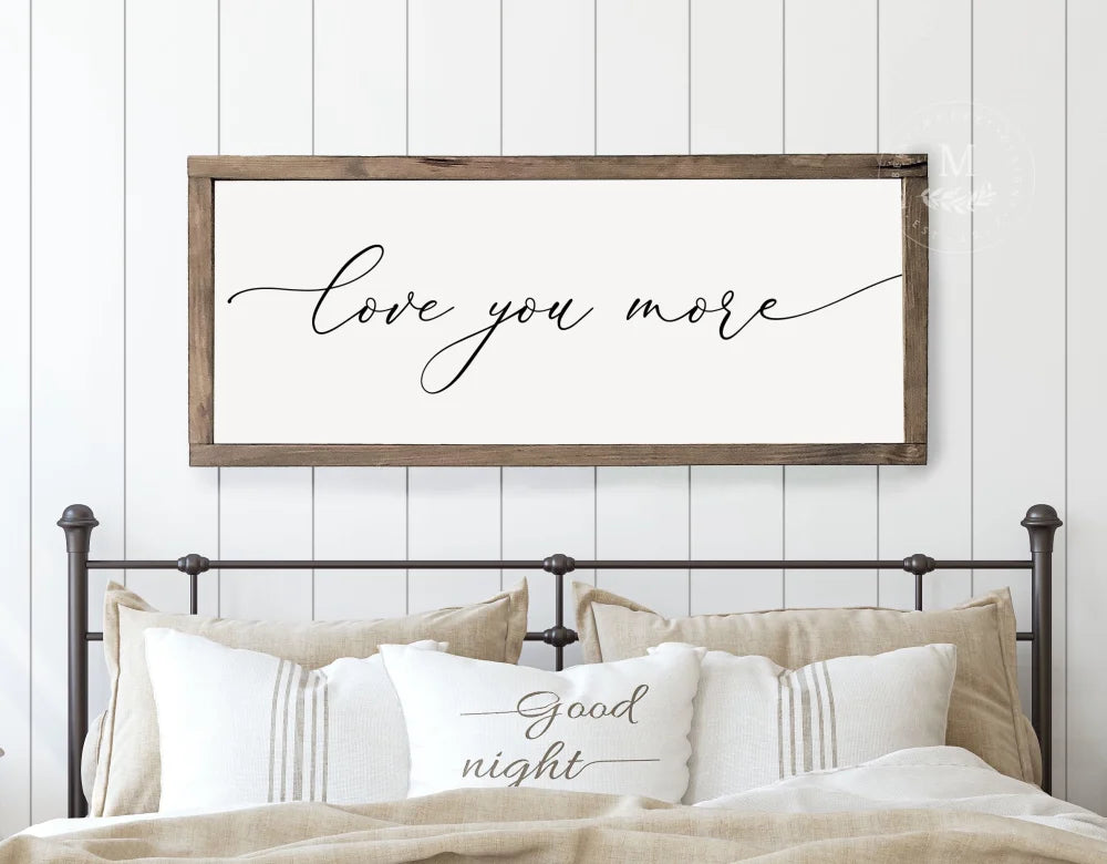 Love You More | Wood Framed Bedroom Sign