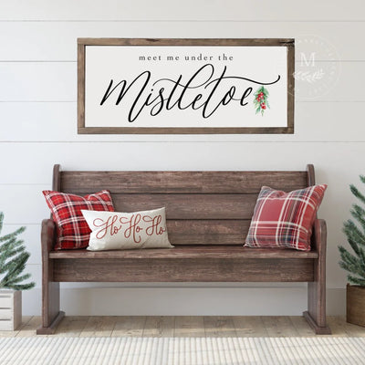 Meet Me Under The Mistletoe | Wood Christmas Sign Wood Framed Sign